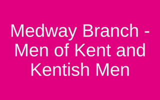 Medway Branch - Men of Kent and Kentish Men