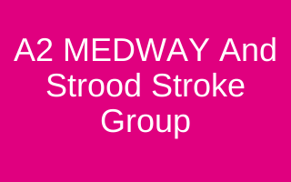 A2 MEDWAY And Strood Stroke Group