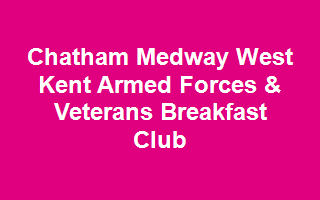 Chatham Medway West Kent Armed Forces & Veterans Breakfast Club